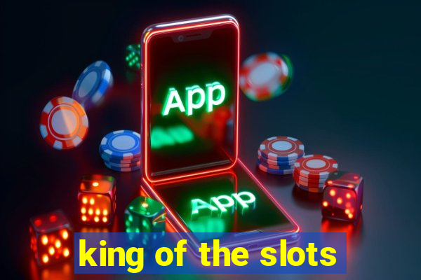 king of the slots